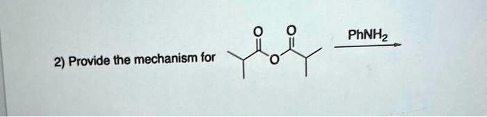 2) Provide the mechanism for PhNH2