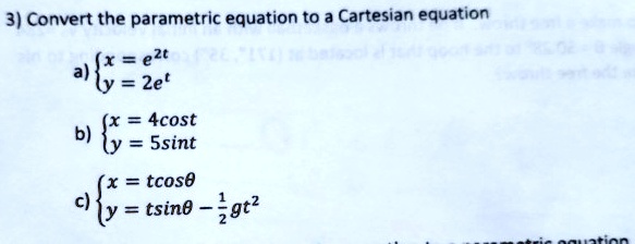 SOLVED: 3) Convert the parametric equation to a Cartesian equation ezt ...