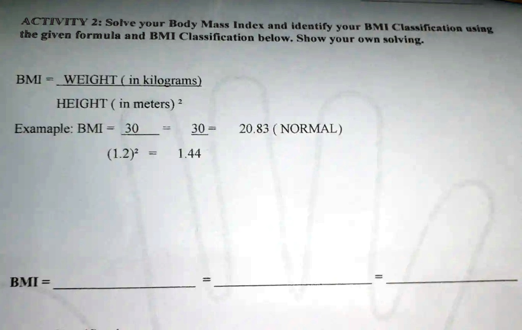 SOLVED: ACTIVITY 2: Solve your Body Mass Index and identify your BMI ...