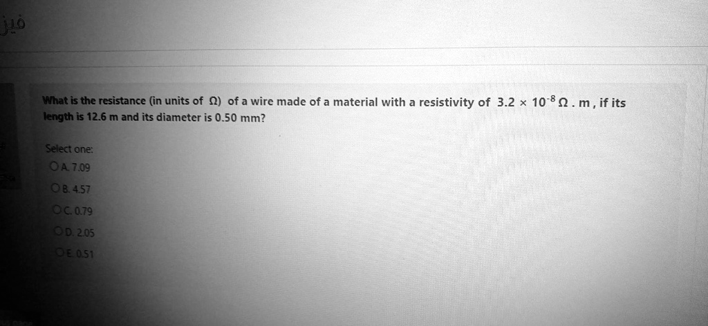 Solved Jo Uat Is The Resistance In Units Of Q Of A Wire Made Of A Material With A Resistivity Of 3 2 10 8 Q M If Its Iength Is 12 6