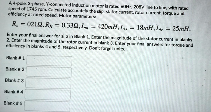 SOLVED: A 4-pole, 3-phase, Y-connected induction motor is rated 60 Hz ...