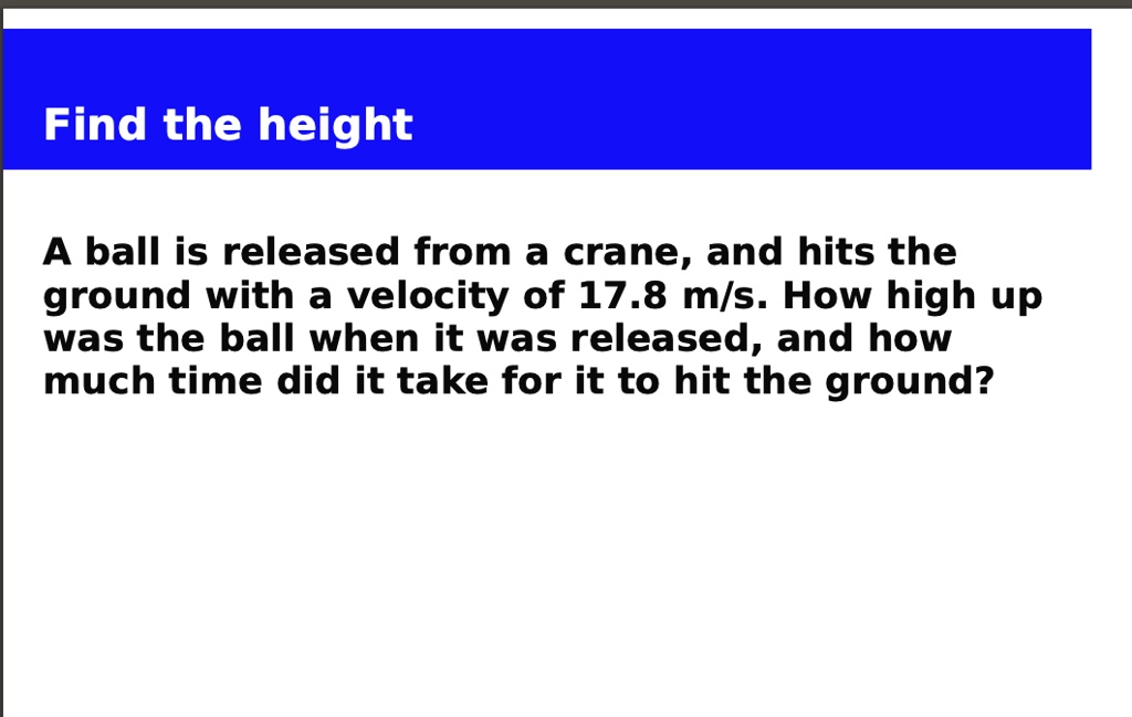 find the height a ball is released from a crane and hits the ground ...