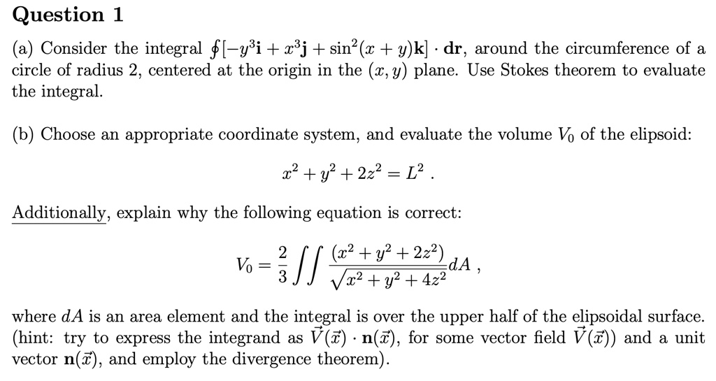 SOLVED: Question 1 a) Consider the integral [ y%i + x8j + \sin (c + y)k ...