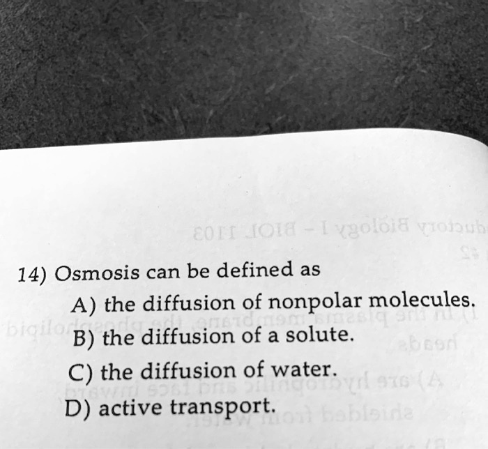 SOLVED:" ". '3 n | 14) Osmosis can be defined as A) the diffusion of ...