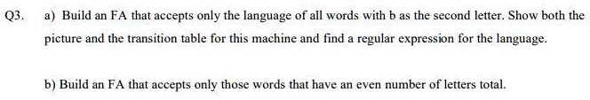 SOLVED: Q3. Build An FA That Accepts Only The Language Of All Words ...