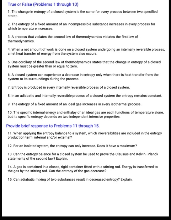 True or False (Problems 1 through 10) 1. The change in entropy of a ...