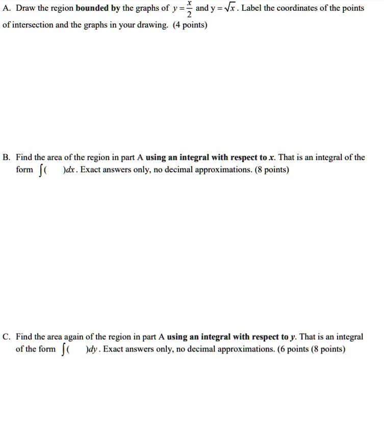 A. Draw the region bounded by the graphs of y = (x)/(2) and y = √(x ...