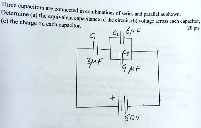 SOLVED: Three capacitors are connected in series and parallel as shown ...