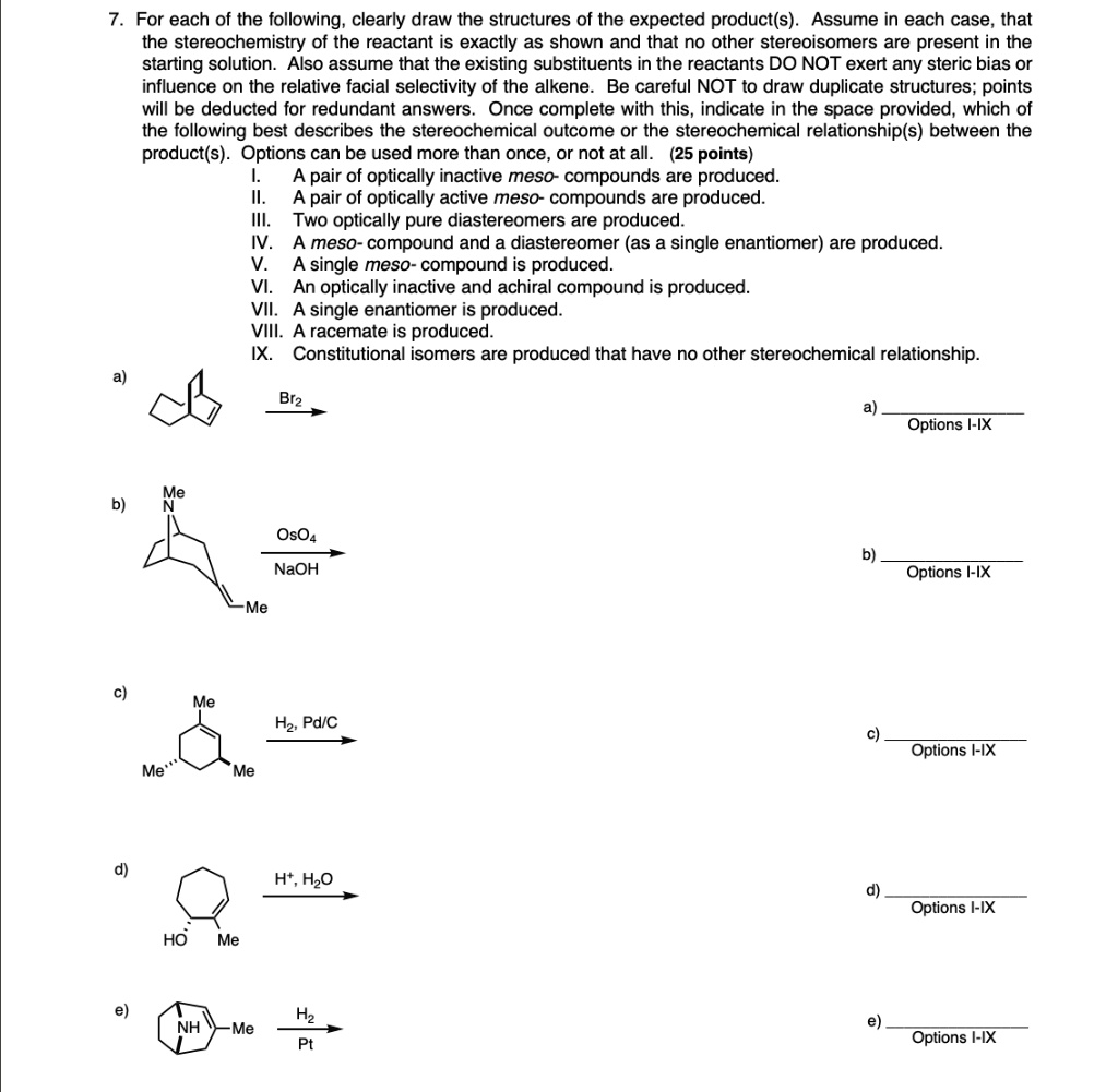 for each of the following clearly draw the structures of the expected ...