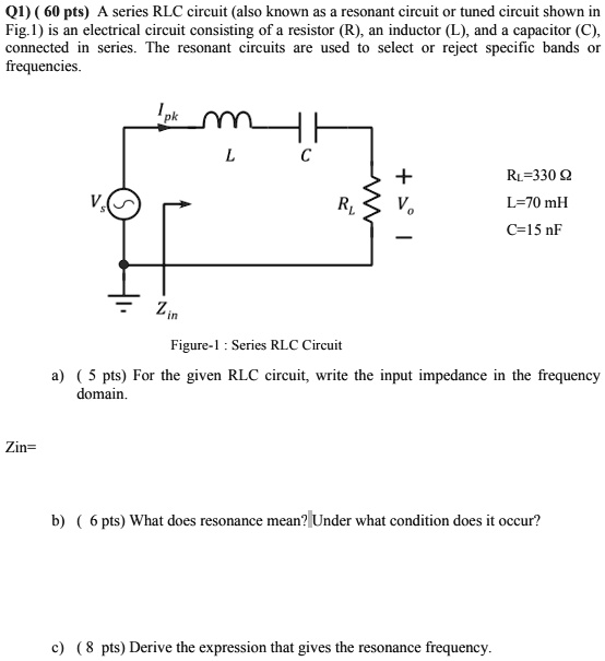SOLVED A series RLC circuit (also known as a resonant circuit or tuned