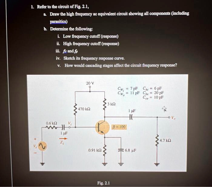 Solved: Refer To The Circuit Of Fig. 2.1. A. Draw The High-frequency Ac 