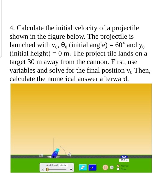 SOLVED: 4. Calculate the initial velocity of a projectile shown in the ...