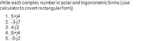 Write each complex number in polar and trigonometric forms...
