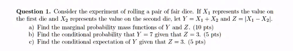 SOLVED: Question Consider the experiment of rolling a pair of fair dice ...