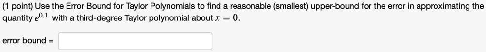 SOLVED:point) Use the Error Bound for Taylor Polynomials to find a ...
