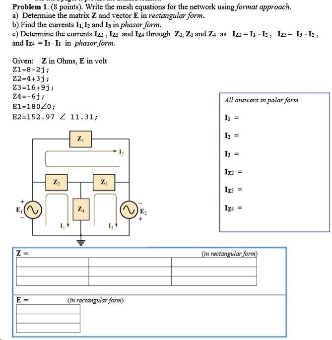 SOLVED: Problem 1.(8 points.Write the mesh equations for the network ...