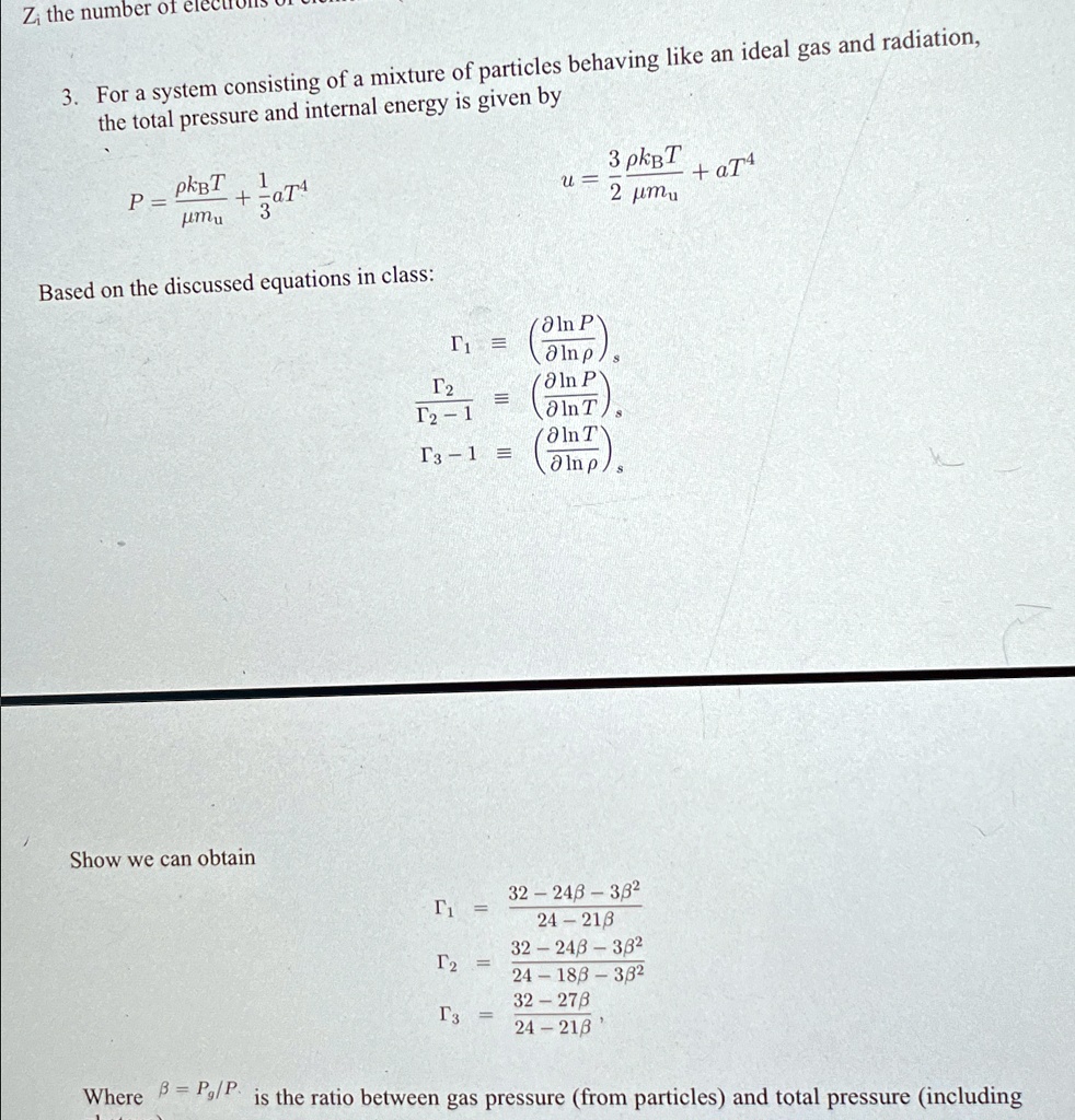 z the number of electrons 3 for a system consisting of a mixture of particles behaving like an ideal gas and radiation the total pressure and internal energy are given by p kbtmu 13at4 u 3 10809