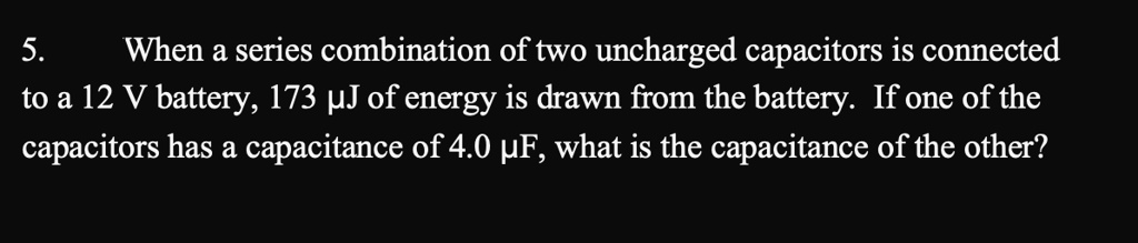 5. When a series combination of two uncharged capacitors is connected ...
