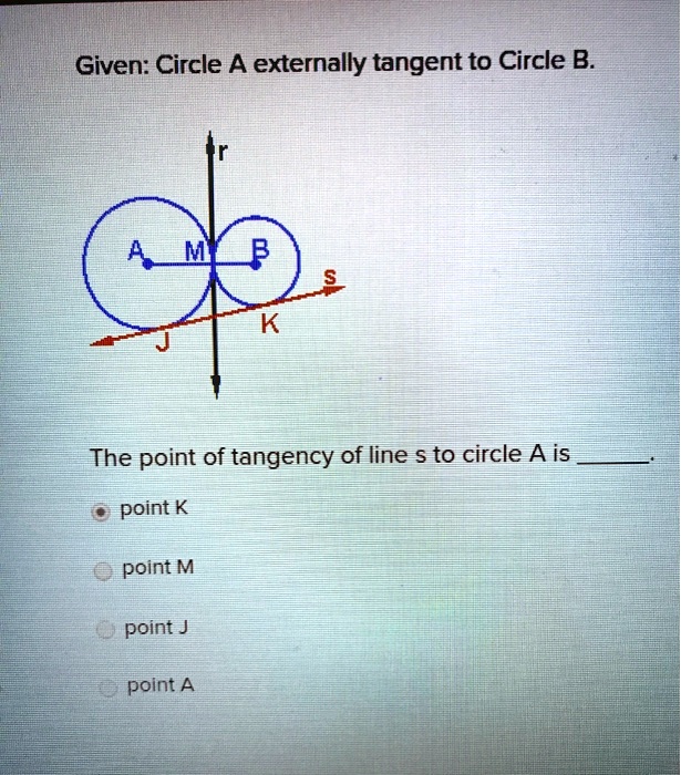 SOLVED: Given: Circle A externally tangent to Circle B= The point of ...