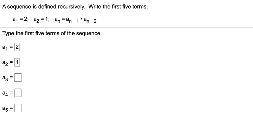 Solved A Sequence Is Defined Recursively Write The First Fivve Terms A1 2 A2 1 An An 1 4106