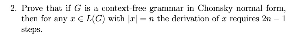 SOLVED: Prove that if G is a context-free grammar in Chomsky normal ...