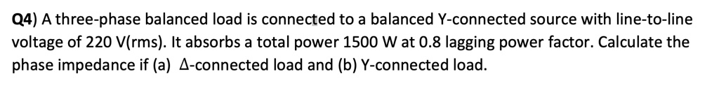 SOLVED: Q4) A three-phase balanced load is connected to a balanced Y ...