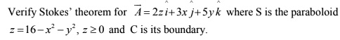 SOLVED: Verify Stokes theorem for A=2zi+3rj+Syk where S is the ...