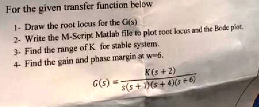 SOLVED: For the given transfer function below: 1. Draw the root locus ...