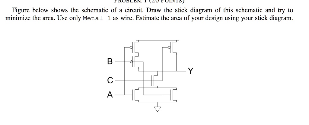 SOLVED: Figure below shows the schematic of a circuit. Draw the stick ...