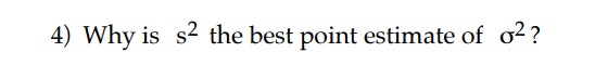 Why is s² the best point estimate of ?²?