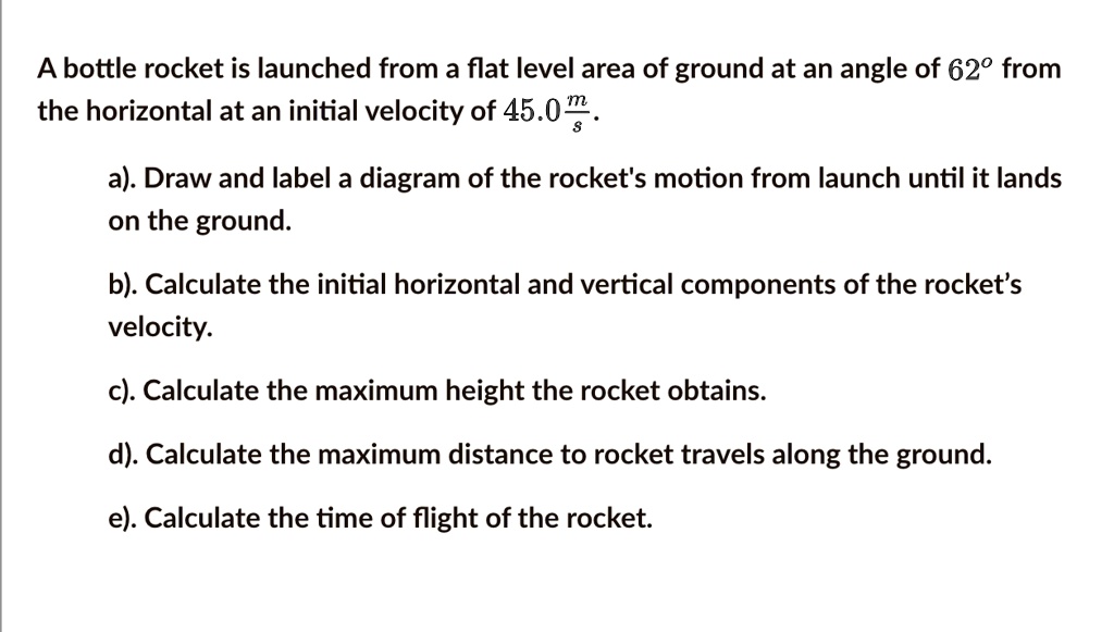 SOLVED A bottle rocket is launched from a flat level area of ground at