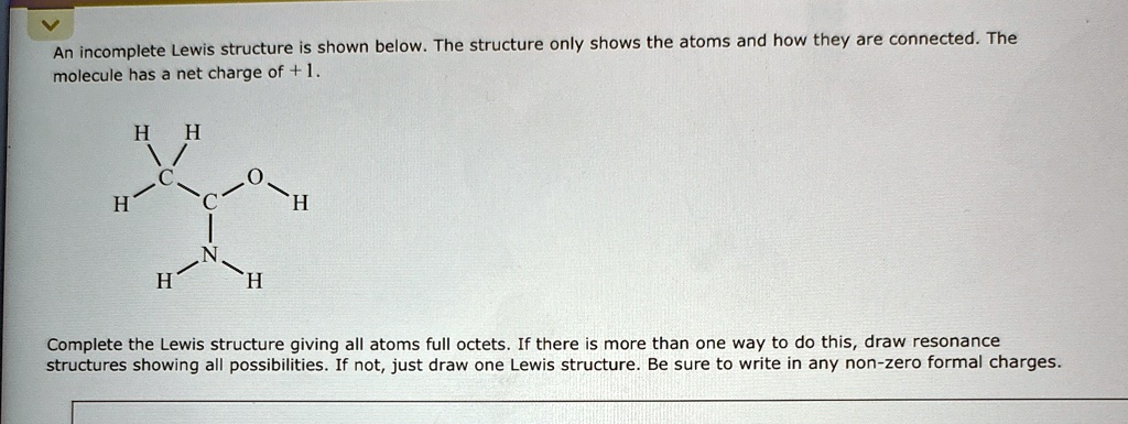 an incomplete lewis structure is shown below the structure only shows ...
