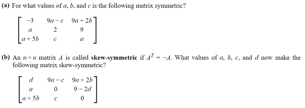 SOLVED: For What Values Of A, B, And € Is The Following Matrix ...