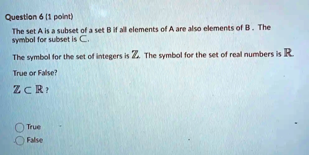 SOLVED: Question 6 (1 Point): Set A Is A Subset Of Set B If All ...