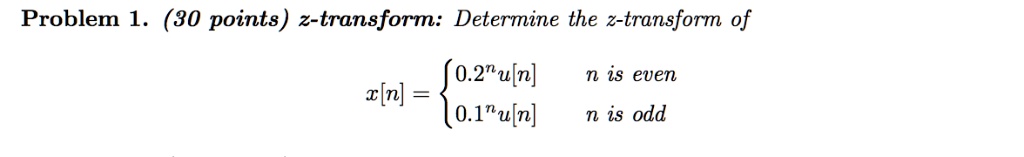 Solved Problem 1 30 Points Z Transform Determine The Z Transform Of 0 2n U[n] C[n] [0