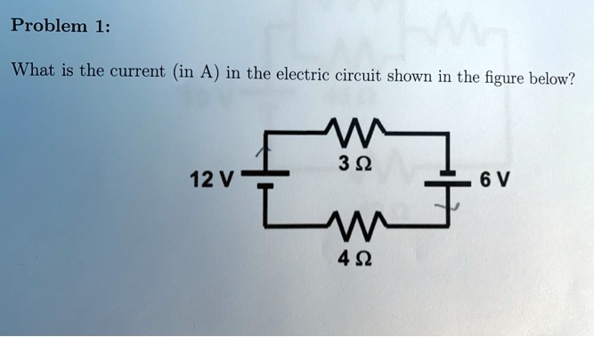 SOLVED: Problem 1: What is the current (in A in the electric circuit ...