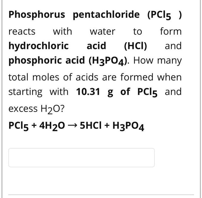 SOLVED Phosphorus pentachloride (PCl5) reacts with water to form
