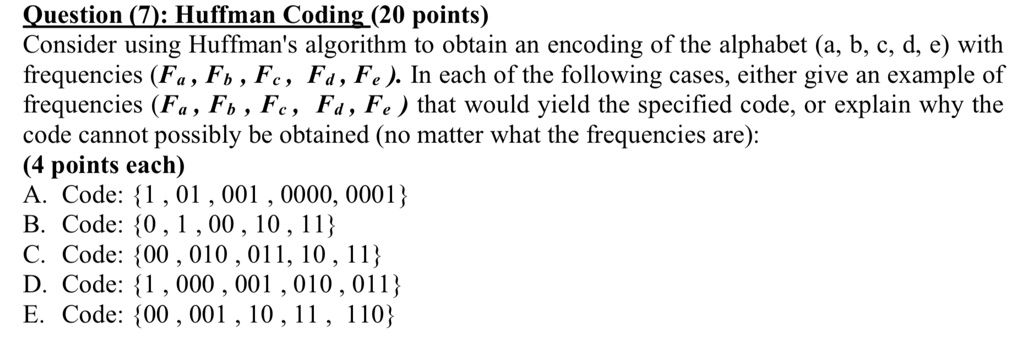 SOLVED: Question (7): Huffman Coding (20 points) Consider using Huffman ...