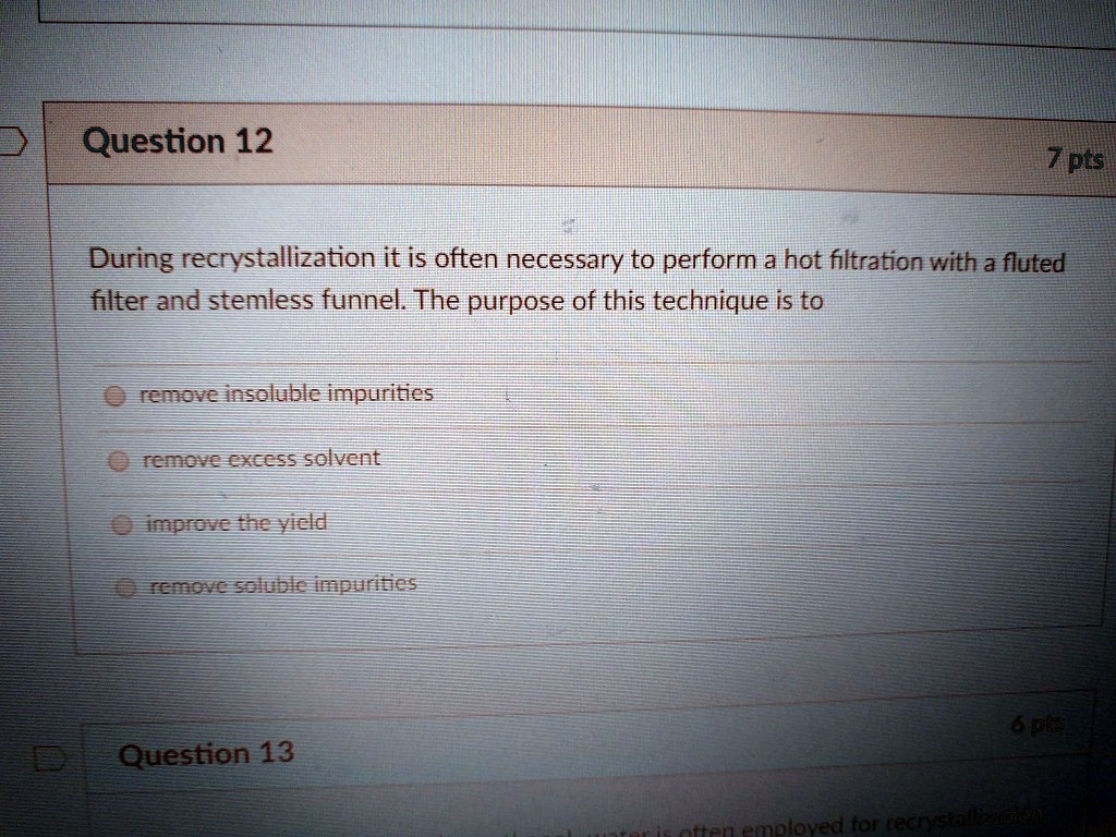 SOLVEDQuestion 12 Zptsi During recrystallization it is often necessary to perform 3 hot