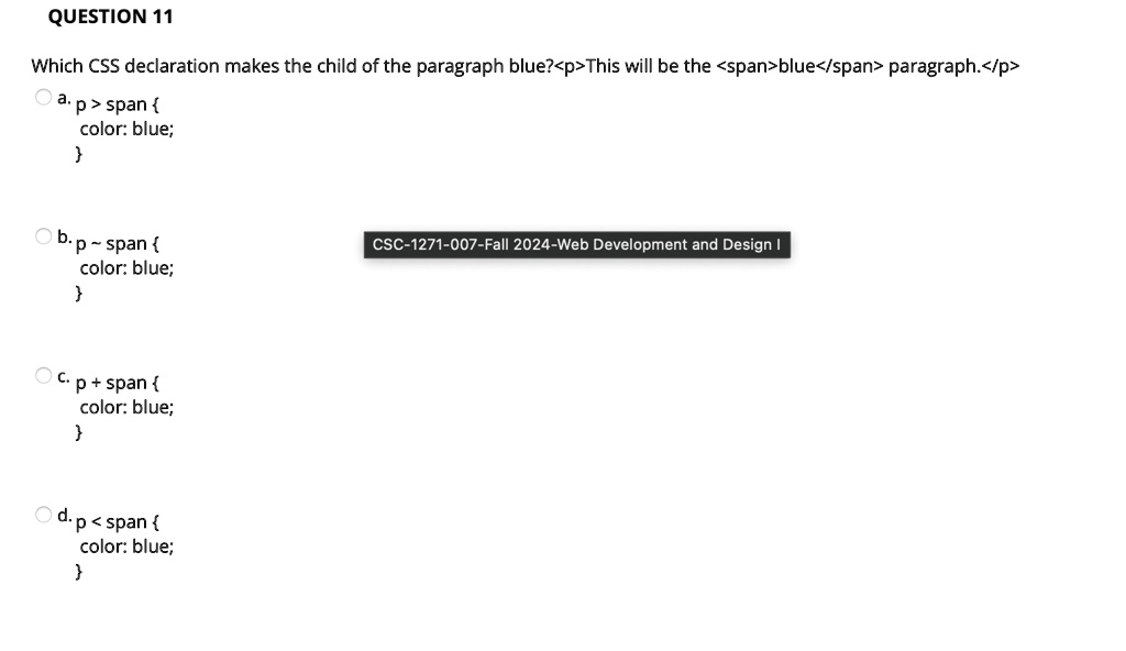 question 11 which css declaration makes the child of the paragraph bluepthis will be the spanbluespan paragraphp o a p span color blue obp span color blue o c p span color blue o d p span co 94384