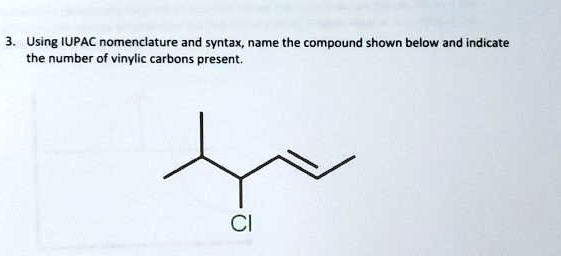 SOLVED: Using IUPAC Nomenclature And Syntax; Name The Compound Shown ...