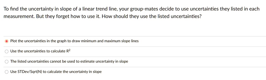 SOLVED: To find the uncertainty in the slope of a linear trend line ...