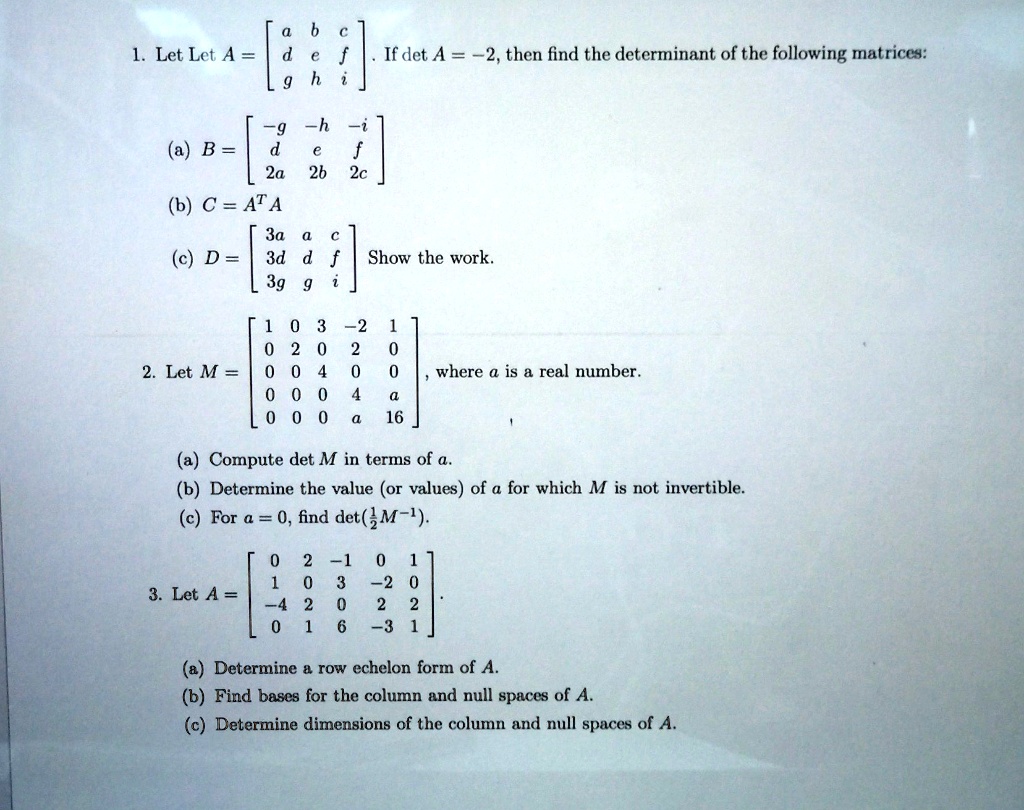 SOLVED: Let Let A = If det A = -2,then find the determinant of the ...