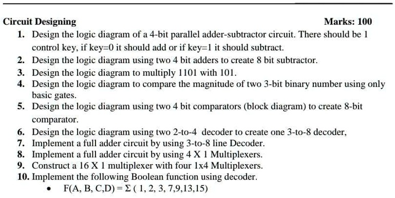 Circuit Designing Marks: 100 1. Design the logic diagram of a 4-bit ...