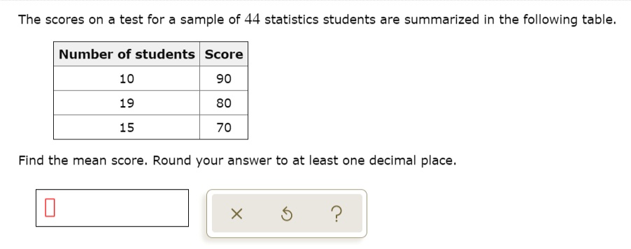 SOLVED: The scores on test for a sample of 44 statistics students are ...