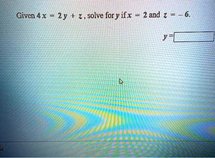 solved-given-4-x-2y-z-solve-fory-ifx-2-and