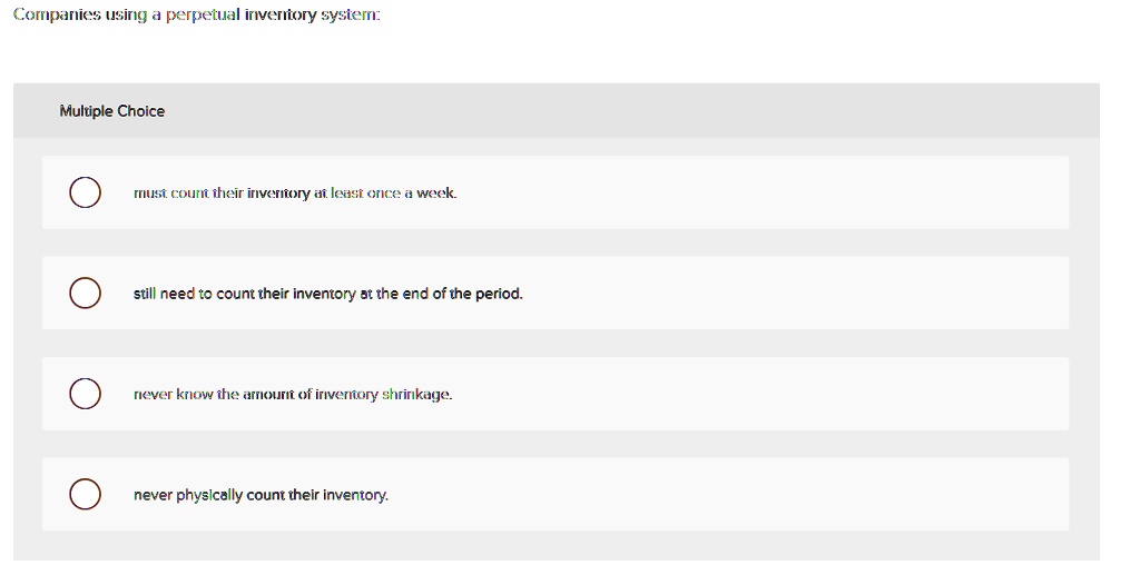 Companies using a perpetual inventory system: Multiple Choice must ...