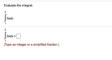 evaluate the integral sxdx sxdx type an integer or simplified fraction 06147