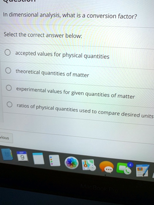 SOLVED In dimensional analysis, what is a conversion factor? Select the correct answer below