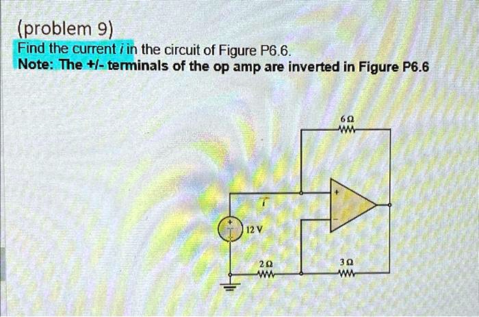 SOLVED: (problem 9) Find the current i in the circuit of Figure P6.6 ...